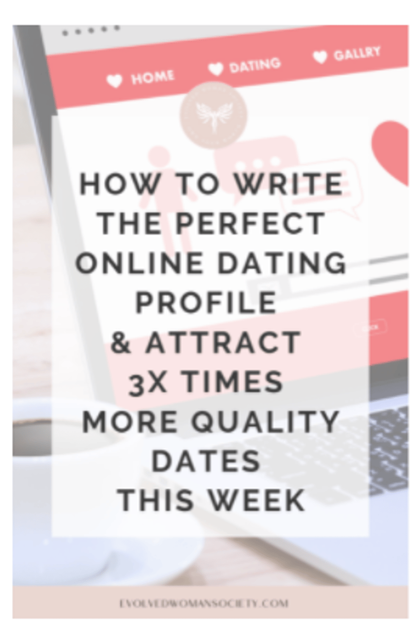 check out the full post [here](https://www.evolvedwomansociety.com/perfect-online-dating-profile/)