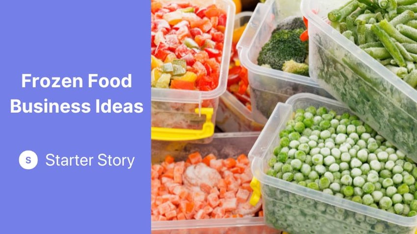 24 Frozen Food Business Ideas You Can Start Today [2022] - Starter