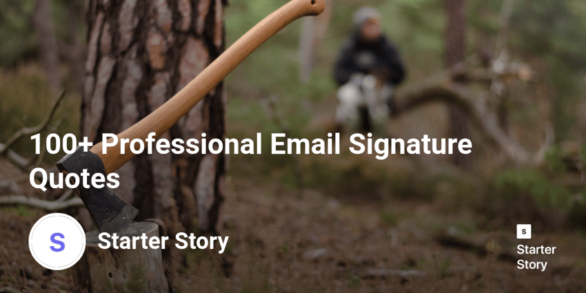 100+ Professional Email Signature Quotes - Starter Story