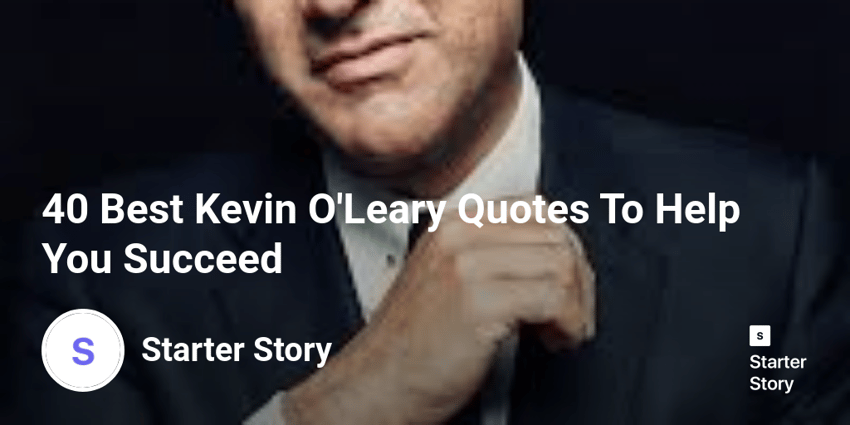 40 Best Kevin O'Leary Quotes To Help You Succeed