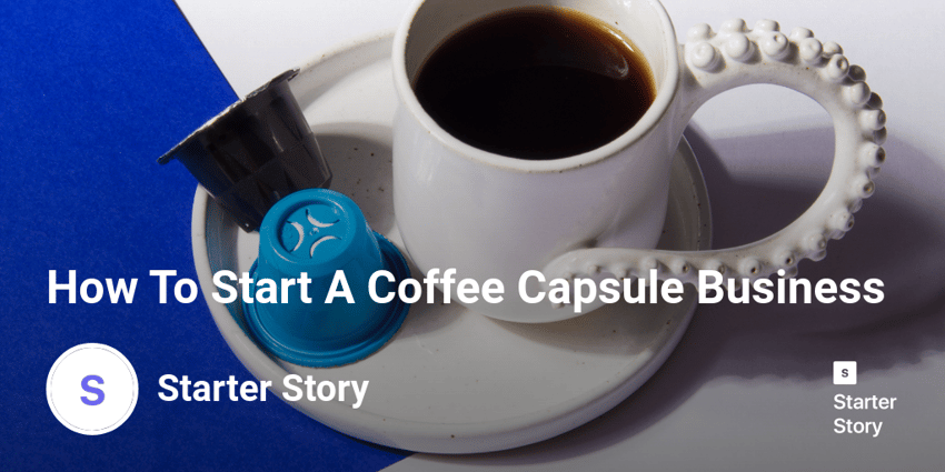 How To Start A Coffee Capsule Business