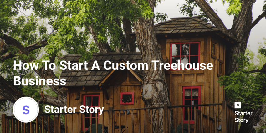 How To Start A Custom Treehouse Business