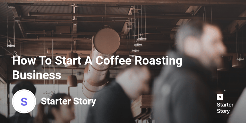 How To Start A Coffee Roasting Business