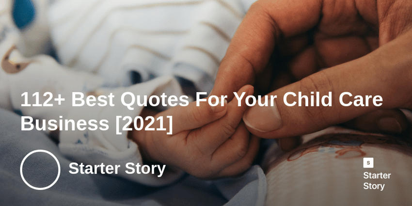 112+ Best Quotes For Your Child Care Business [2022]