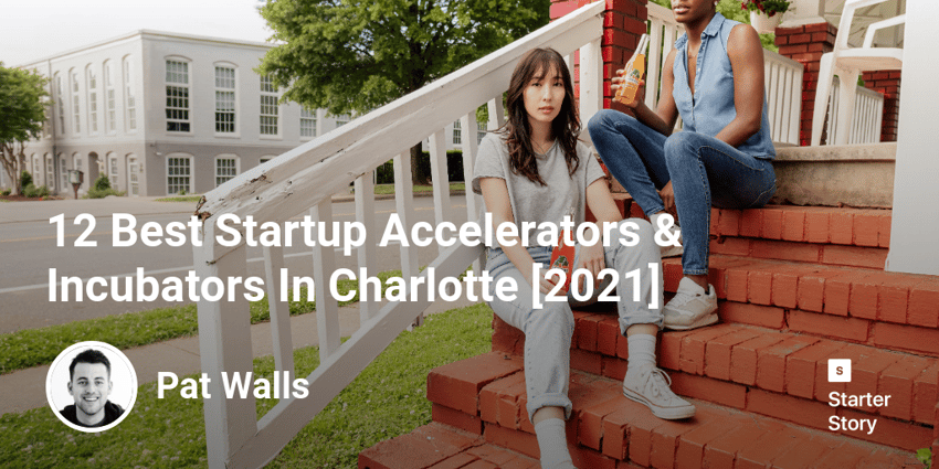 12 Best Startup Accelerators & Incubators In Charlotte [2022]