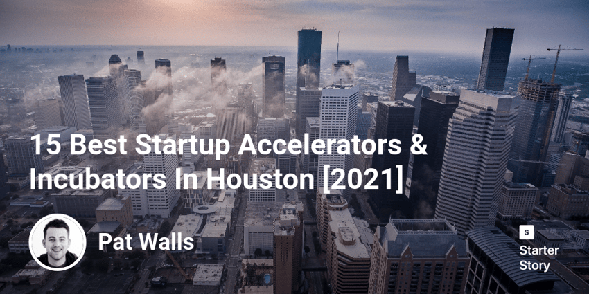 15 Best Startup Accelerators & Incubators In Houston [2022]