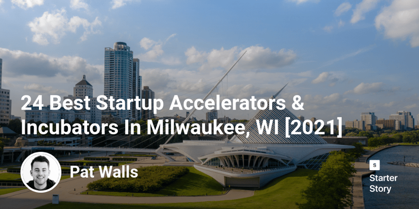 24 Best Startup Accelerators & Incubators In Milwaukee, WI [2022]