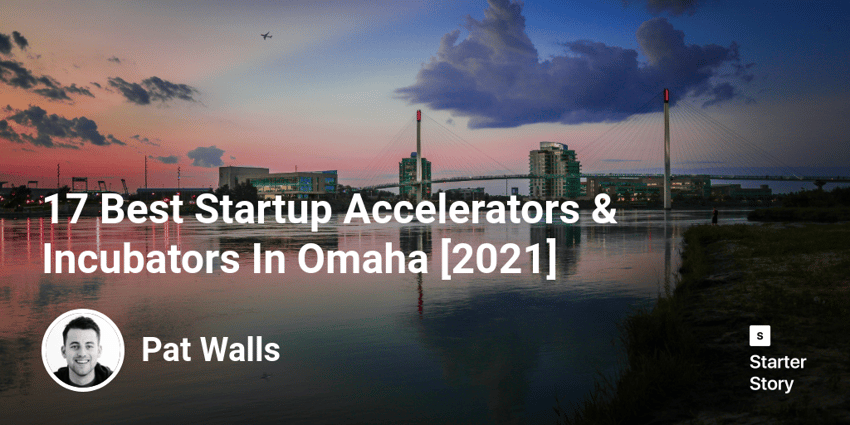 17 Best Startup Accelerators & Incubators In Omaha [2022]