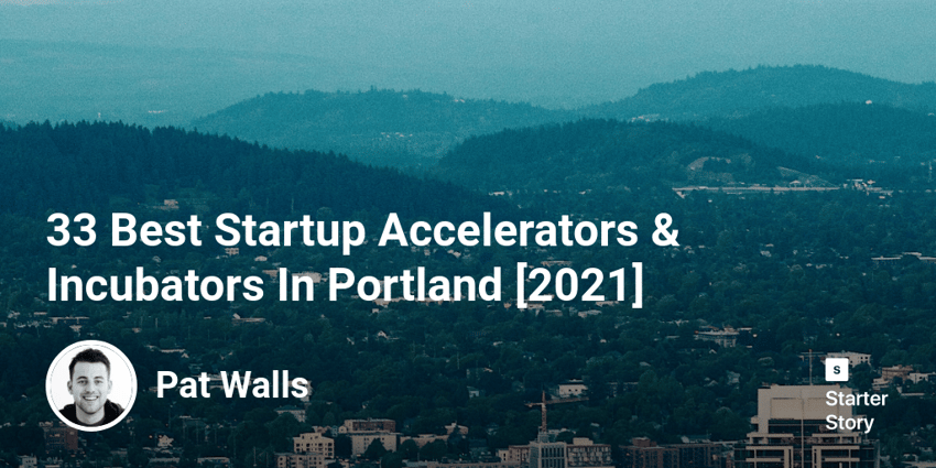 33 Best Startup Accelerators & Incubators In Portland [2022]