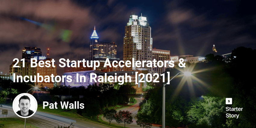 21 Best Startup Accelerators & Incubators In Raleigh [2022]