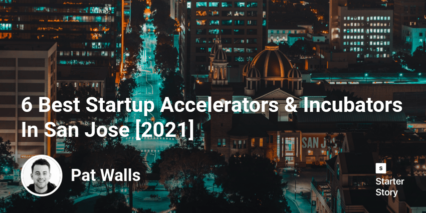 6 Best Startup Accelerators & Incubators In San Jose [2022]
