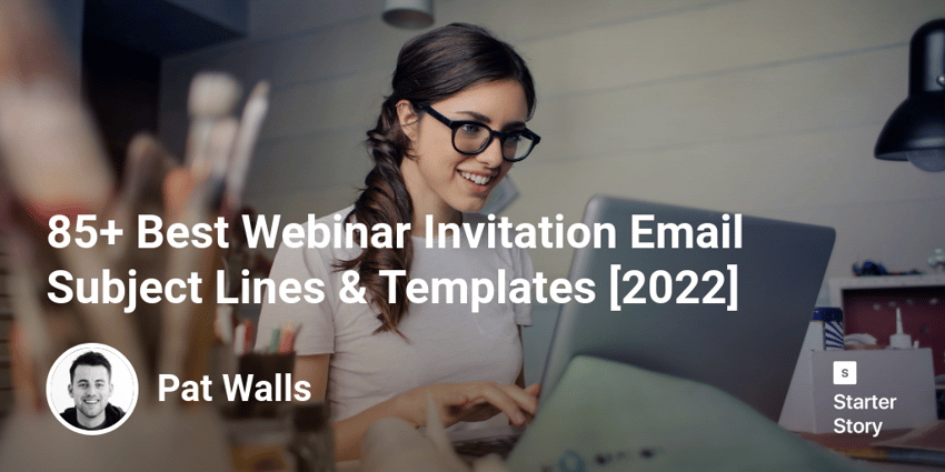 85+ Best Webinar Invitation Email Subject Lines & Templates [2022]