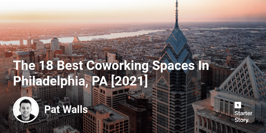 The 18 Best Coworking Spaces In Philadelphia, PA [2022]
