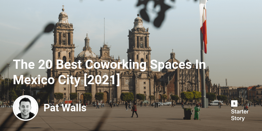 The 20 Best Coworking Spaces In Mexico City [2022]