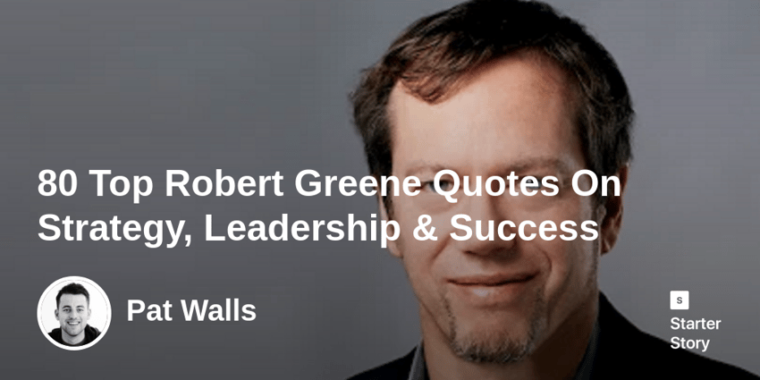 80 Top Robert Greene Quotes On Strategy, Leadership & Success