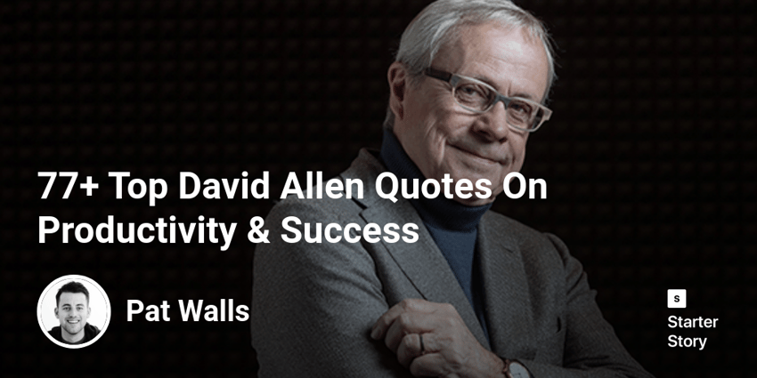 77+ Top David Allen Quotes On Productivity & Success