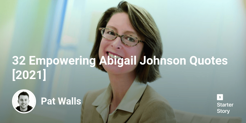 32 Empowering Abigail Johnson Quotes [2022]