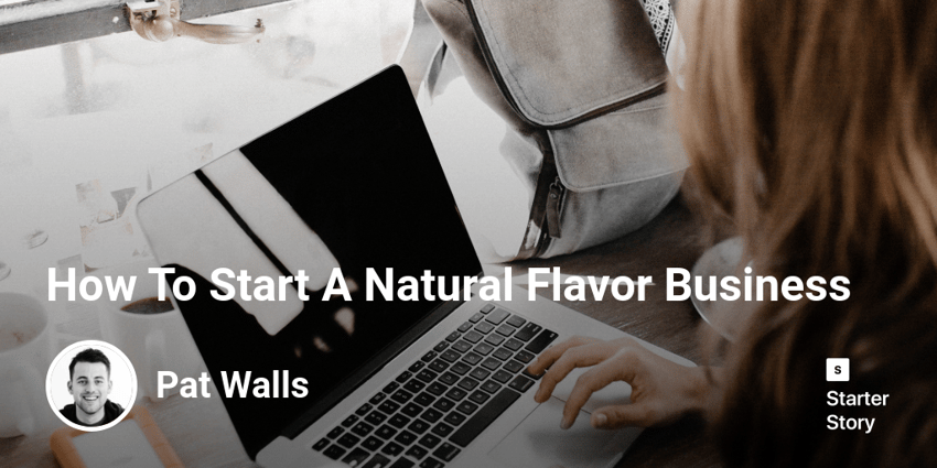 How To Start A Natural Flavor Business