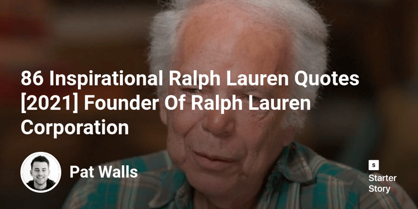 86 Inspirational Ralph Lauren Quotes [2022] Founder Of Ralph Lauren Corporation