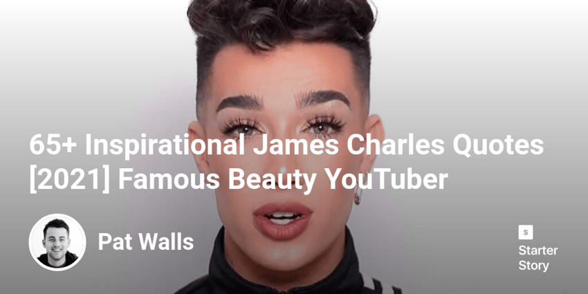 65+ Inspirational James Charles Quotes [2022] Famous Beauty YouTuber