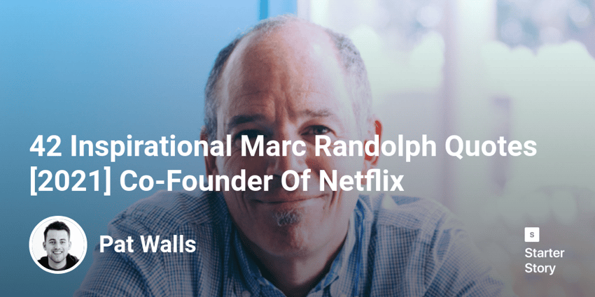 42 Inspirational Marc Randolph Quotes [2022] Co-Founder Of Netflix