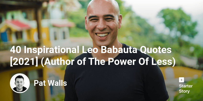 40 Inspirational Leo Babauta Quotes [2022] (Author of The Power Of Less)
