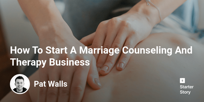How To Start A Marriage Counseling And Therapy Business