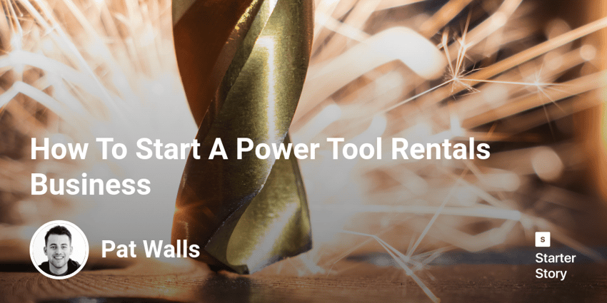 How To Start A Power Tool Rentals Business