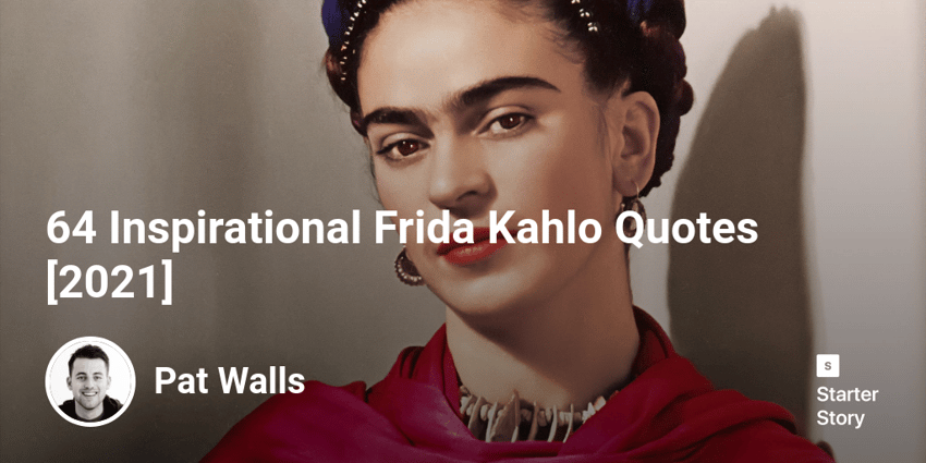 64 Inspirational Frida Kahlo Quotes [2022]