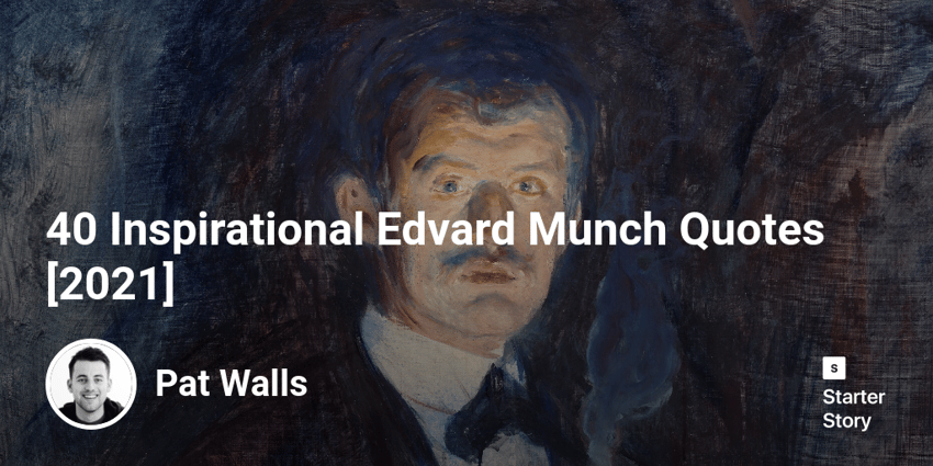 40 Inspirational Edvard Munch Quotes [2022]
