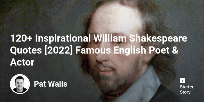 120+ Inspirational William Shakespeare Quotes [2022] Famous English Poet & Actor