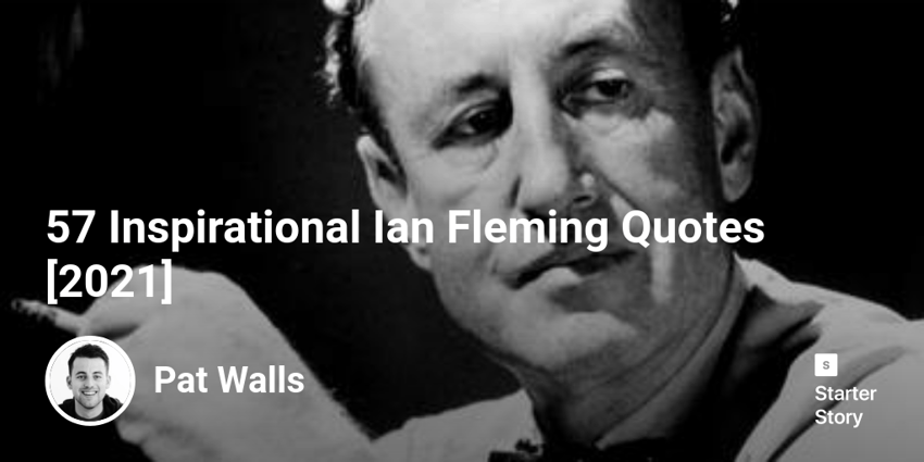 57 Inspirational Ian Fleming Quotes [2022]