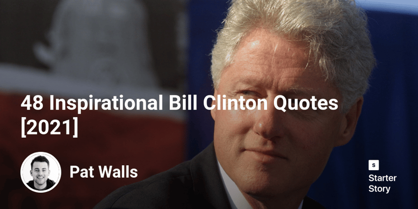48 Inspirational Bill Clinton Quotes [2022]