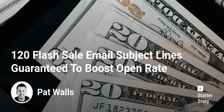 120 Flash Sale Email Subject Lines Guaranteed To Boost Open Rate