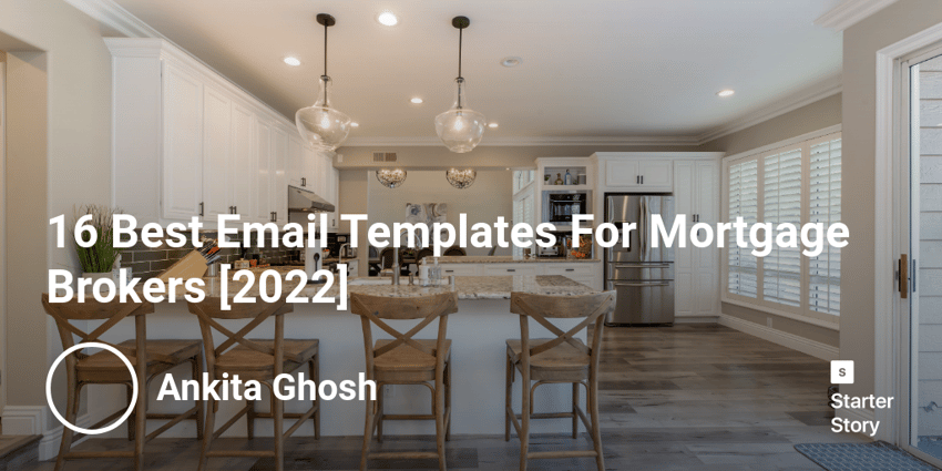 16 Best Email Templates For Mortgage Brokers [2022] Starter Story