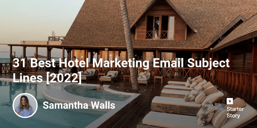 31 Best Hotel Marketing Email Subject Lines [2022]